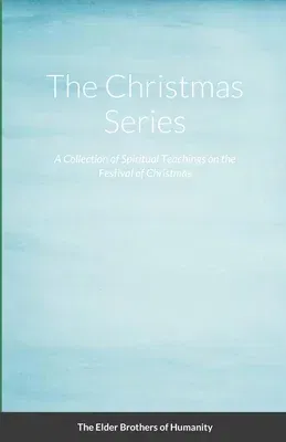 The Christmas Series: A Collection of Spiritual Teachings on the Festival of Christmas