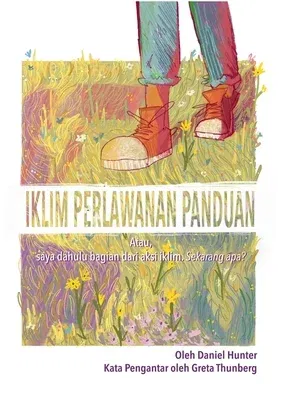 Iklim Perlawanan Panduan: Atau, saya dahulu bagian dari aksi iklim. Sekarang apa?