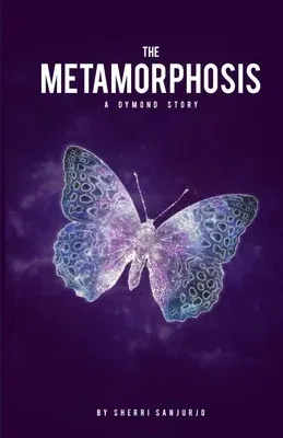 The Metamorphosis: A Dymond Story