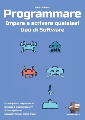 Programmare: Impara a scrivere qualsiasi tipo di software