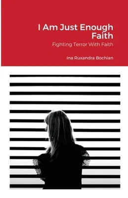 I Am Just Enough Faith: Fighting Terror With Faith