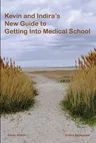 Kevin and Indira's New Guide to Getting Into Medical School: 2020-2021 Edition