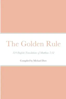 The Golden Rule: 124 English Translations of Matthew 7:12