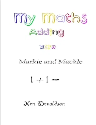 My Maths with Markie and Mackle: Adding