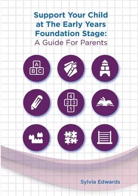 Support Your Child at The Early Years Foundation Stage: A Guide for Parents