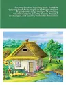 Country Gardens Coloring Book: An Adult Coloring Book Featuring Over 30 Pages of Giant Super Jumbo Large Designs of Amazing Country Gardens, Country