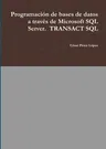 Programación de bases de datos a través de Microsoft SQL Server. TRANSACT SQL