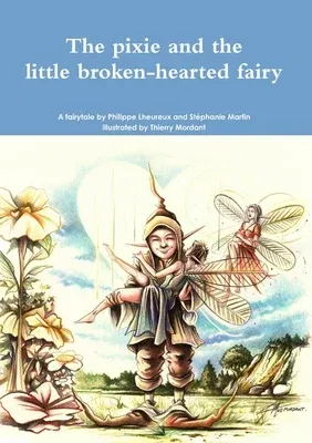 The pixie and the little broken-hearted fairy.