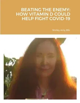 Beating the Enemy: How Vitamin D Could Help Fight Covid-19