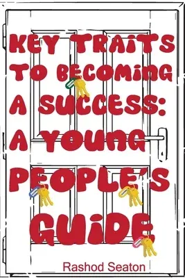 Key Traits To Becoming A Success: A Young People's Guide