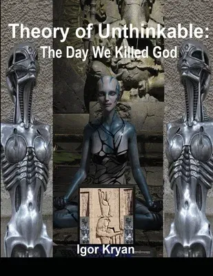 Theory of Unthinkable: The Day We Killed God