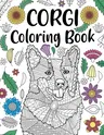 Corgi Coloring Book: Adult Coloring Book, Dog Lover Gift, Corgi Gifts, Floral Mandala Coloring Pages, Animal Kingdom, Dog Mom, Pet Owner