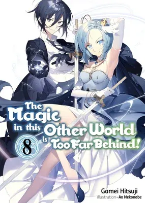 The Magic in This Other World Is Too Far Behind! Volume 8