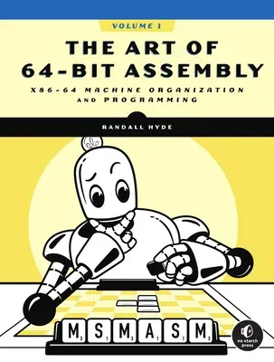 The Art of 64-Bit Assembly, Volume 1: X86-64 Machine Organization and Programming