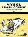 MySQL Crash Course: A Hands-On Introduction to Database Development