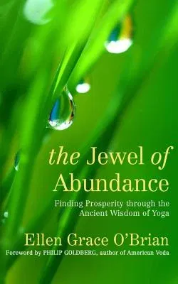 The Jewel of Abundance: Finding Prosperity Through the Ancient Wisdom of Yoga