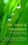 The Jewel of Abundance: Finding Prosperity Through the Ancient Wisdom of Yoga