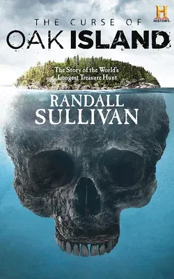 The Curse of Oak Island: The Story of the World's Longest Treasure Hunt