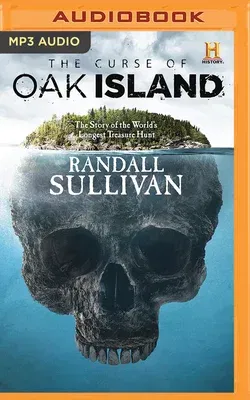 The Curse of Oak Island: The Story of the World's Longest Treasure Hunt