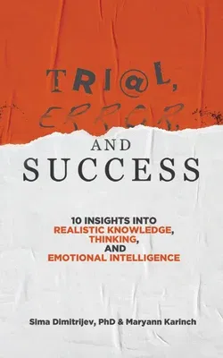 Trial, Error, and Success: 10 Insights Into Realistic Knowledge, Thinking, and Emotional Intelligence