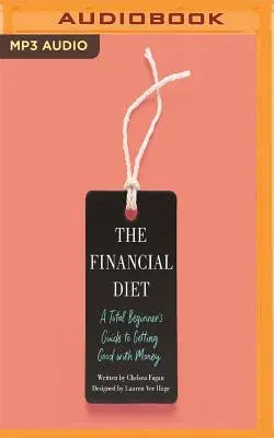 The Financial Diet: A Total Beginner's Guide to Getting Good with Money