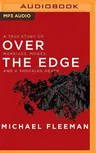 Over the Edge: A True Story of Marriage, Money, and a Shocking Death