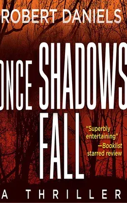 Once Shadows Fall: A Thriller