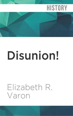 Disunion!: The Coming of the American Civil War, 1789-1859