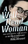 A Well-Read Woman: The Life, Loves, and Legacy of Ruth Rappaport