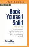 Book Yourself Solid, Third Edition: The Fastest, Easiest, and Most Reliable System for Getting More Clients Than You Can Handle Even If You Hate Marke