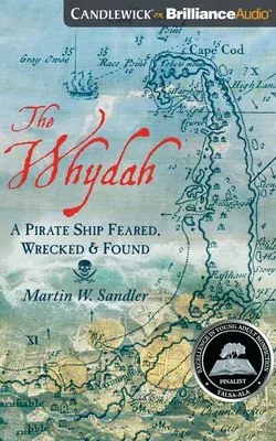 The Whydah: A Pirate Ship Feared, Wrecked, and Found