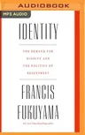 Identity: The Demand for Dignity and the Politics of Resentment