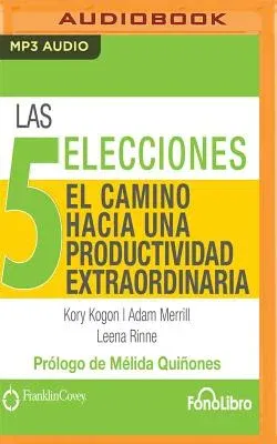 Las 5 Elecciones, El Camino Hacia Una Productividad Extraordinaria