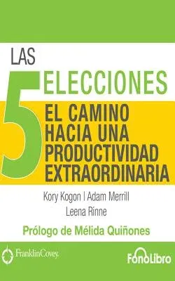 Las 5 Elecciones, El Camino Hacia Una Productividad Extraordinaria