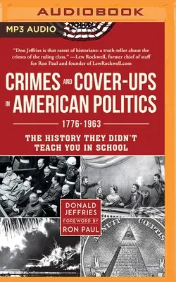 Crimes and Cover-Ups in American Politics: 1776-1963