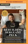 Rebuilding Sergeant Peck: How I Put Body and Soul Back Together After Afghanistan