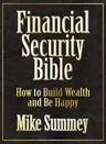 The Financial Security Bible: How to Build Wealth and Be Happy