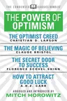 The Power of Optimism (Condensed Classics): The Optimist Creed; The Magic of Believing; The Secret Door to Success; How to Attract Good Luck: The Optimist