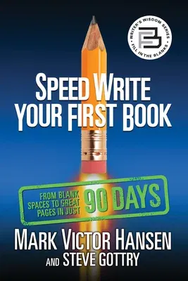 Speed Write Your First Book: From Blank Spaces to Great Pages in Just 90 Days