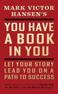 You Have a Book in You - Revised Edition: Let Your Story Lead You On a Path to Success