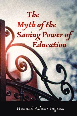 The Myth of the Saving Power of Education