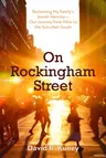 On Rockingham Street: Reclaiming My Family's Jewish Identity-Our Journey from Vilna to the Suburban South