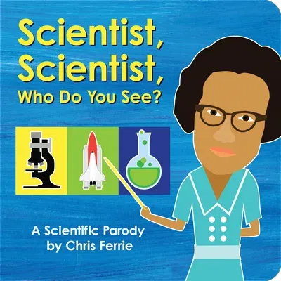 Scientist, Scientist, Who Do You See?: A Scientific Parody