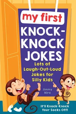 My First Knock-Knock Jokes: Lots of Laugh-Out-Loud Jokes for Silly Kids