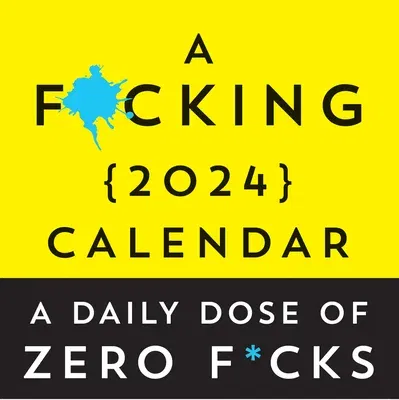 A F*cking 2024 Boxed Calendar: A Daily Dose of Zero F*cks