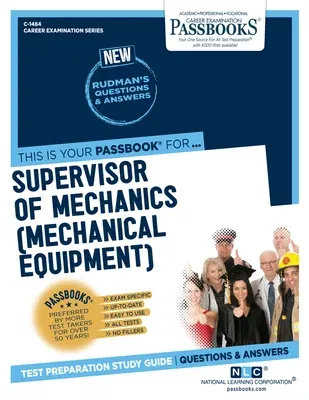 Supervisor of Mechanics (Mechanical Equipment) (C-1484): Passbooks Study Guidevolume 1484