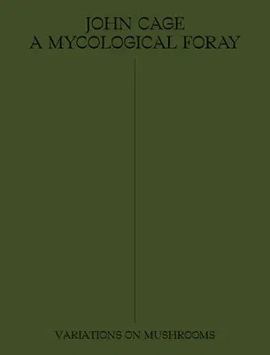 John Cage: A Mycological Foray: Variations on Mushrooms