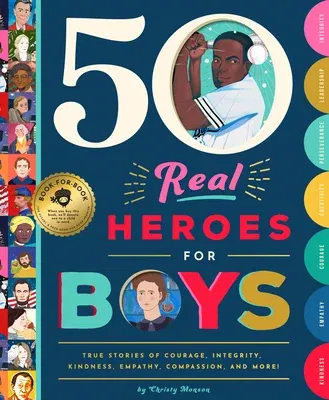 50 Real Heroes for Boys: True Stories of Courage, Integrity, Kindness, Empathy, Compassion, and More!