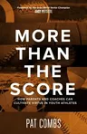 More Than the Score: How Parents and Coaches Can Cultivate Virtue in Youth Athletes