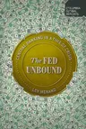 The Fed Unbound: Central Banking in a Time of Crisis